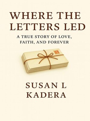 cover image of Where the Letters Led "A True Story of Love, Faith, and Forever